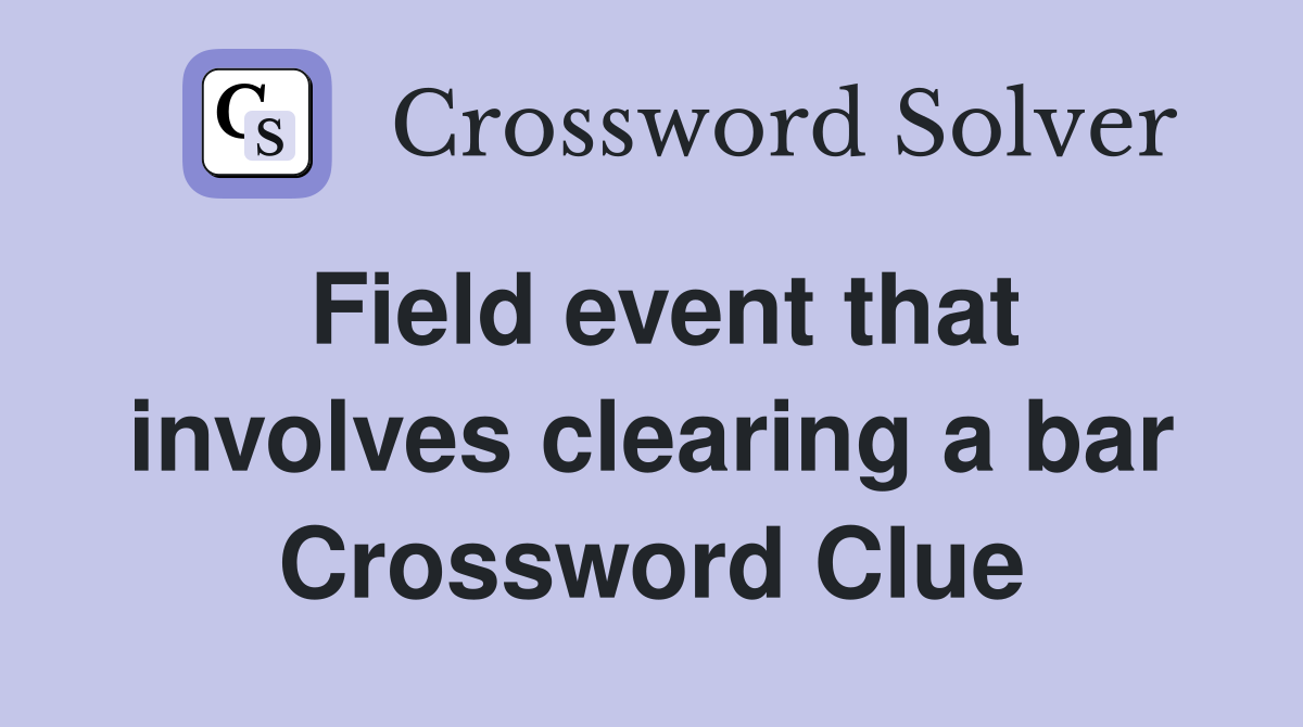 Field event that involves clearing a bar Crossword Clue