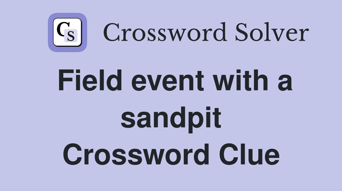 Field event with a sandpit Crossword Clue