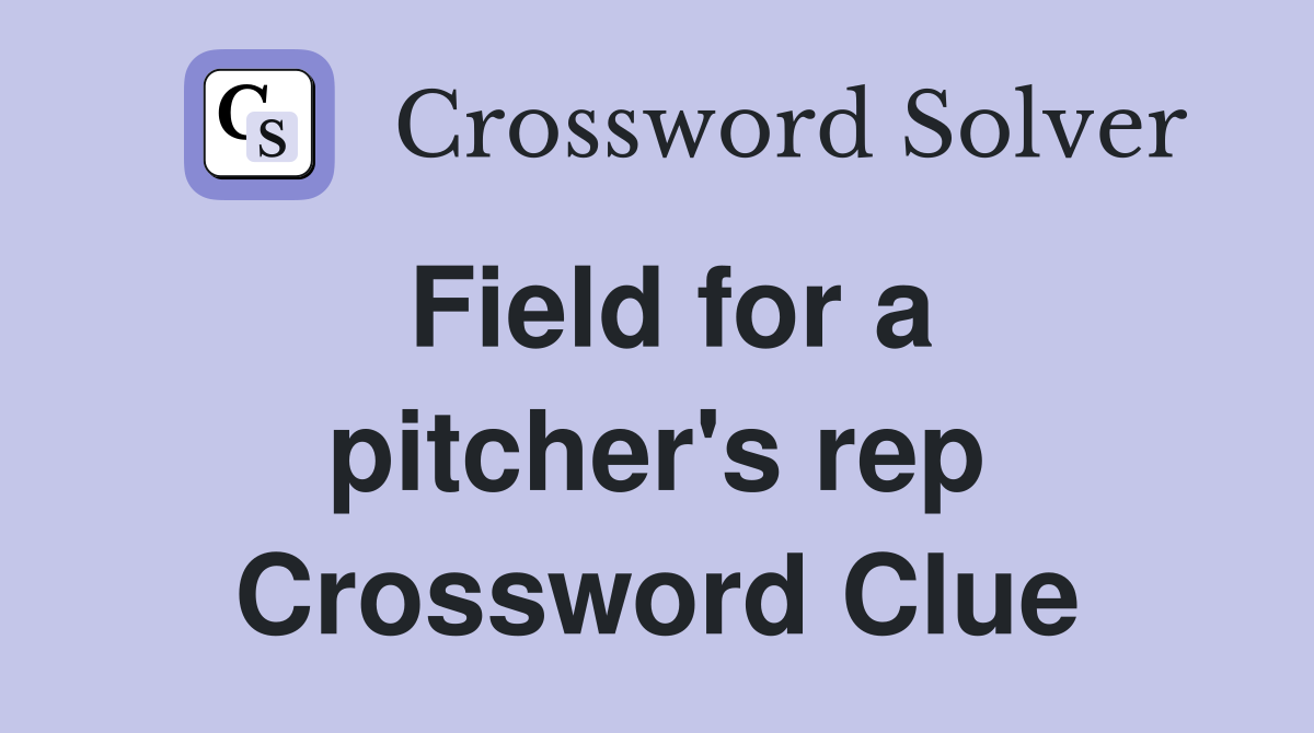 Field for a pitcher's rep Crossword Clue