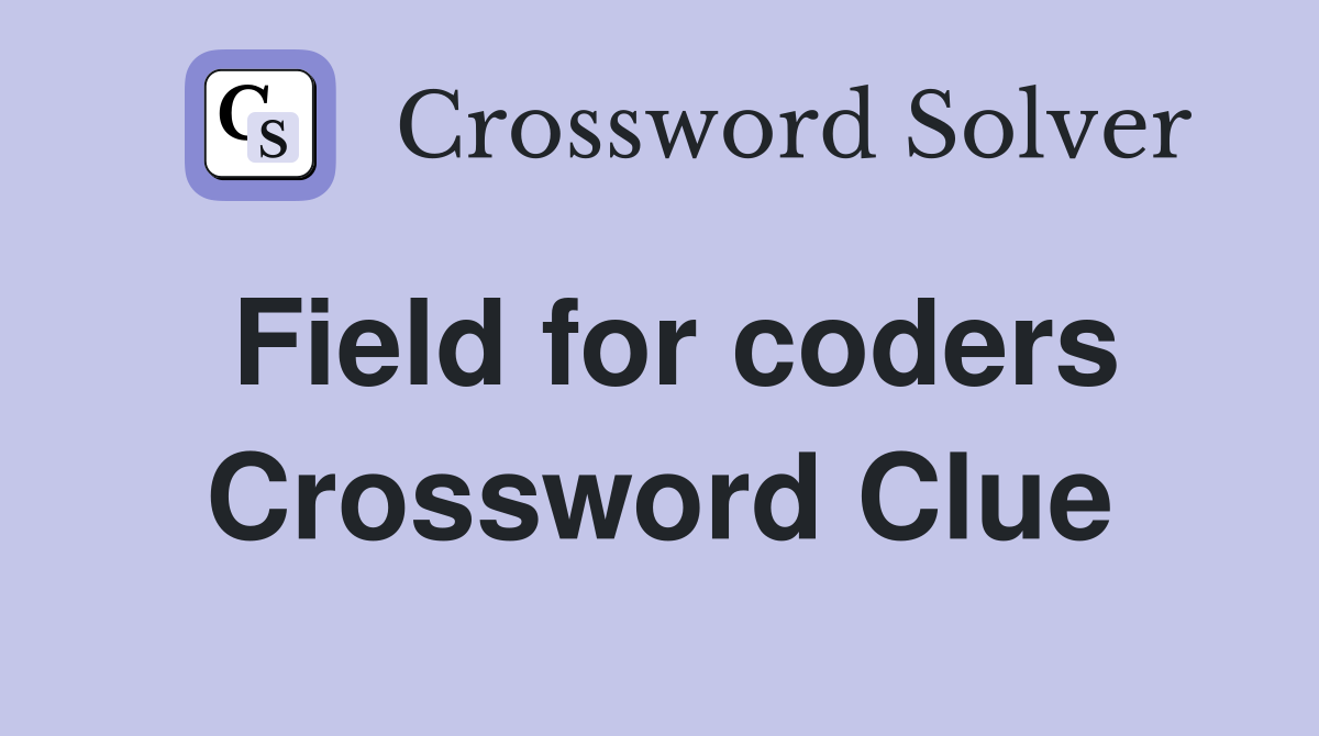 Field for coders Crossword Clue