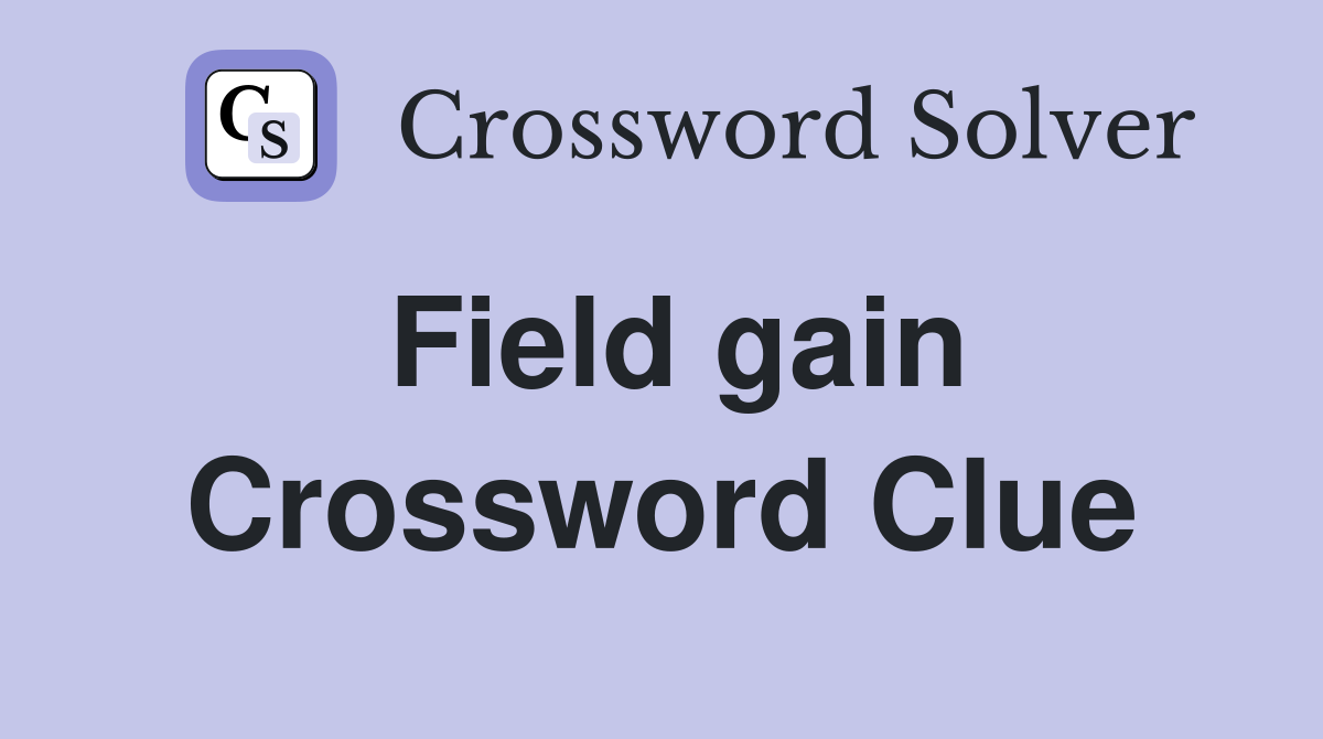 Field gain Crossword Clue