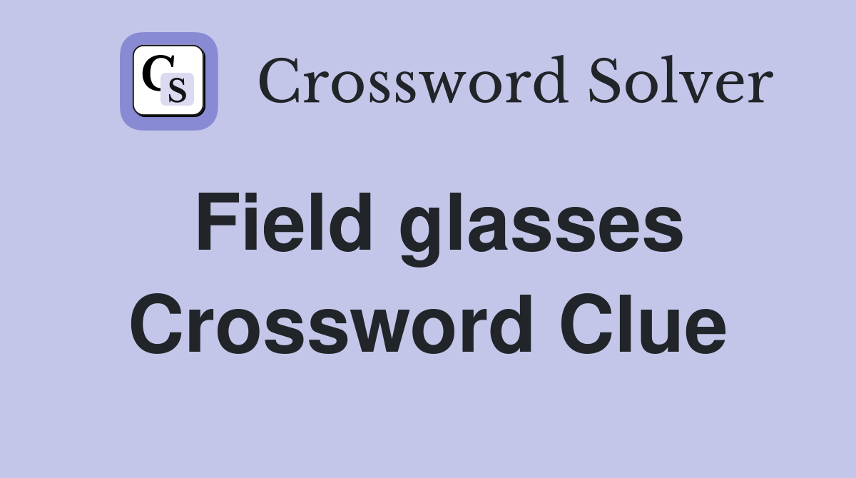 Field glasses Crossword Clue