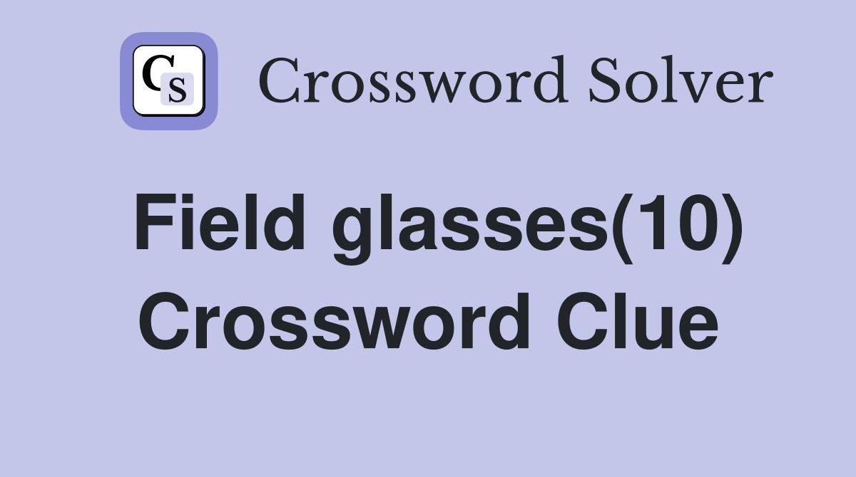 Field glasses(10) Crossword Clue