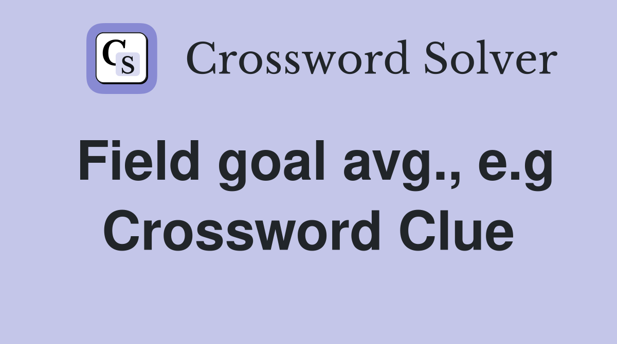 Field goal avg., e.g Crossword Clue
