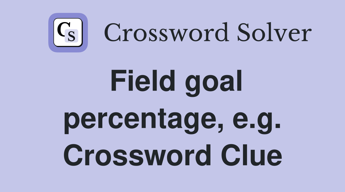 Field goal percentage, e.g. Crossword Clue