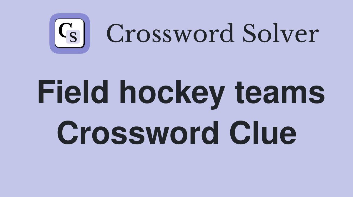 Field hockey teams Crossword Clue