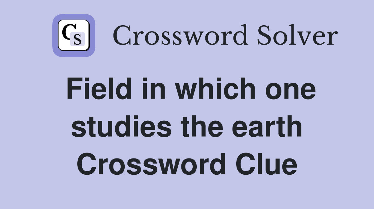 Field in which one studies the earth Crossword Clue