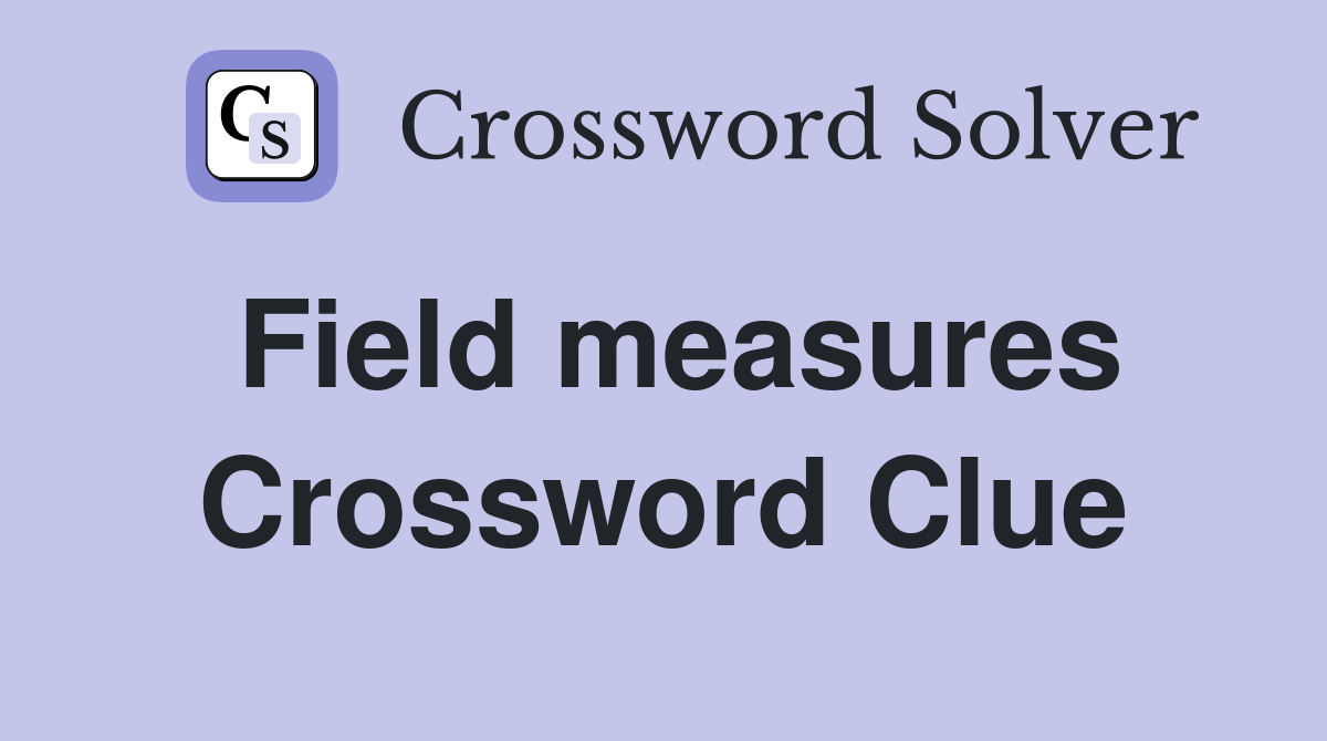 Field measures Crossword Clue