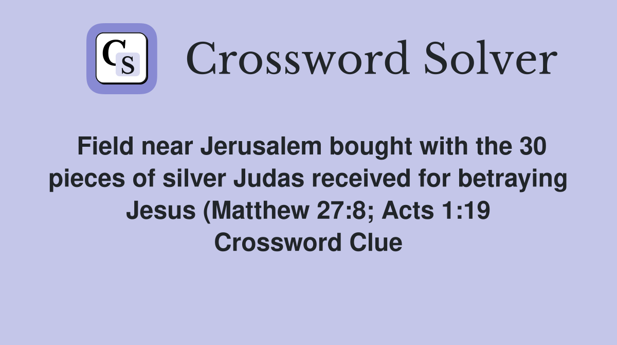 Field near Jerusalem bought with the 30 pieces of silver Judas received Field near Jerusalem bought with the 30 pieces of silver Judas received