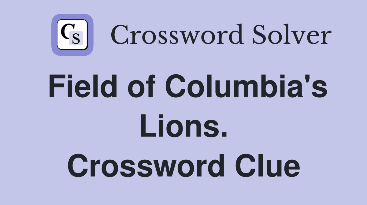 Field of Columbia's Lions. Crossword Clue