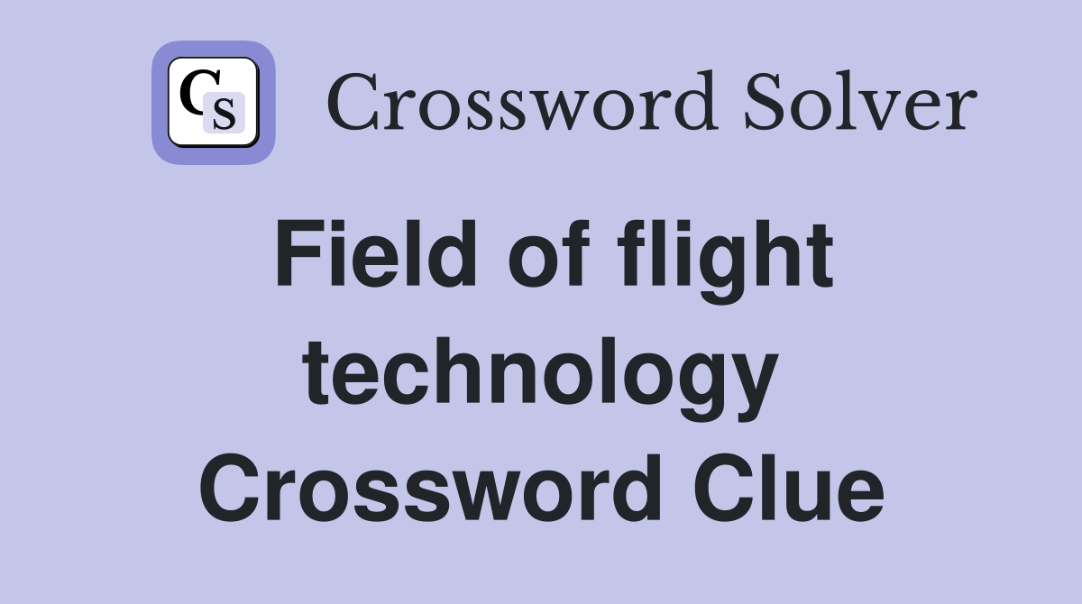 Field of flight technology Crossword Clue