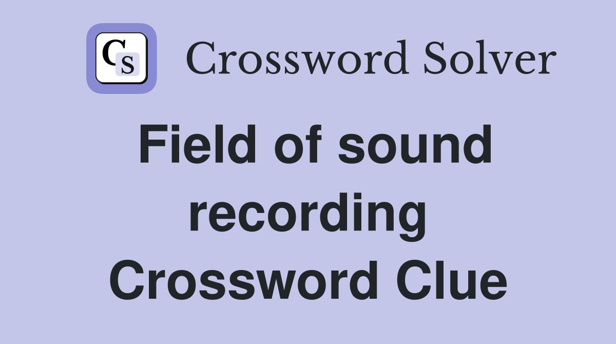 Field of sound recording Crossword Clue