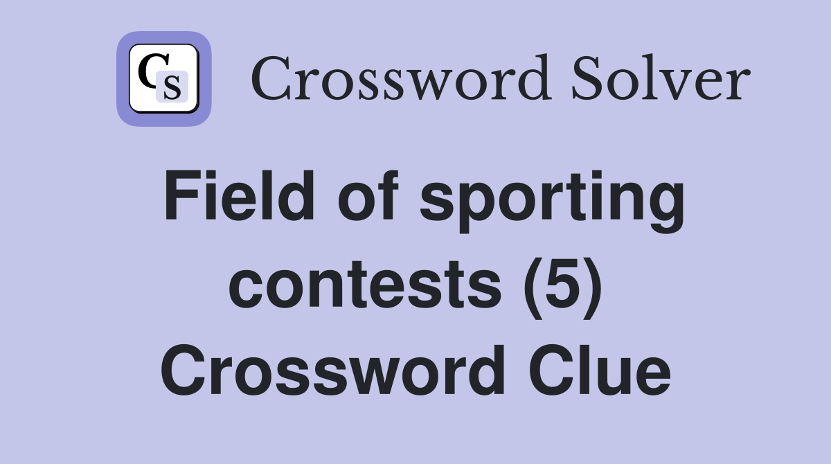 Field of sporting contests (5) Crossword Clue