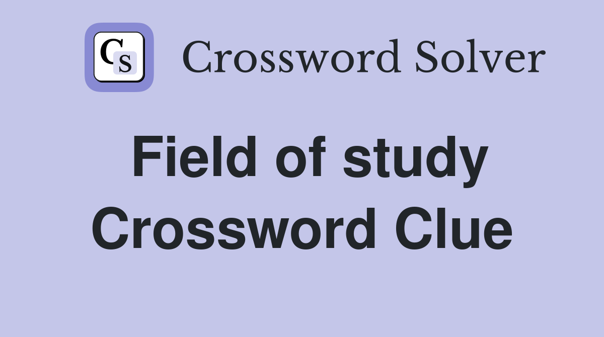 Field of study Crossword Clue Answers Crossword Solver