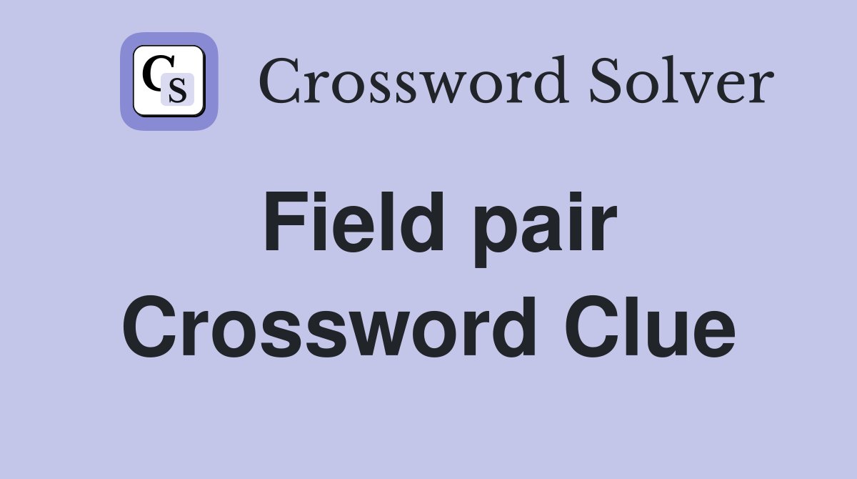 Field pair Crossword Clue