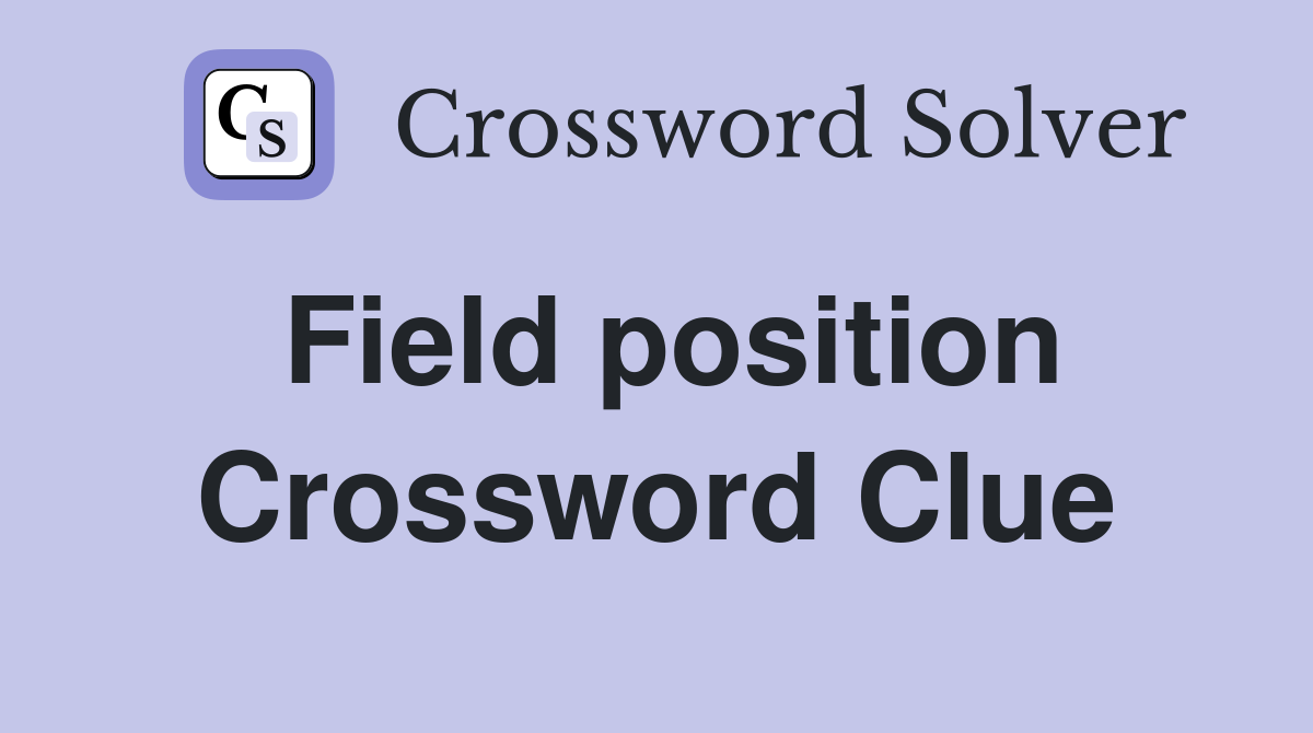 Field position Crossword Clue