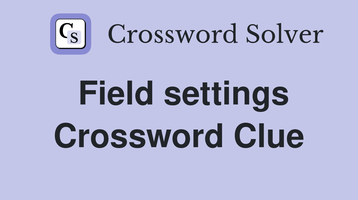 Field settings Crossword Clue