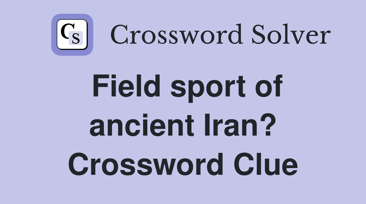 Field sport of ancient Iran? Crossword Clue