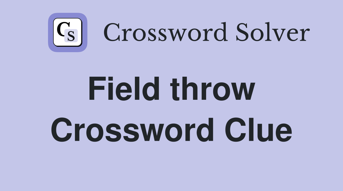 Field throw  Crossword Clue