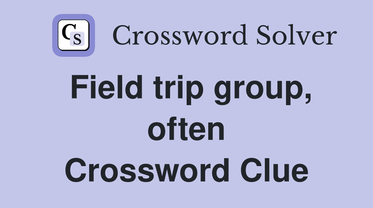 Field trip group, often Crossword Clue