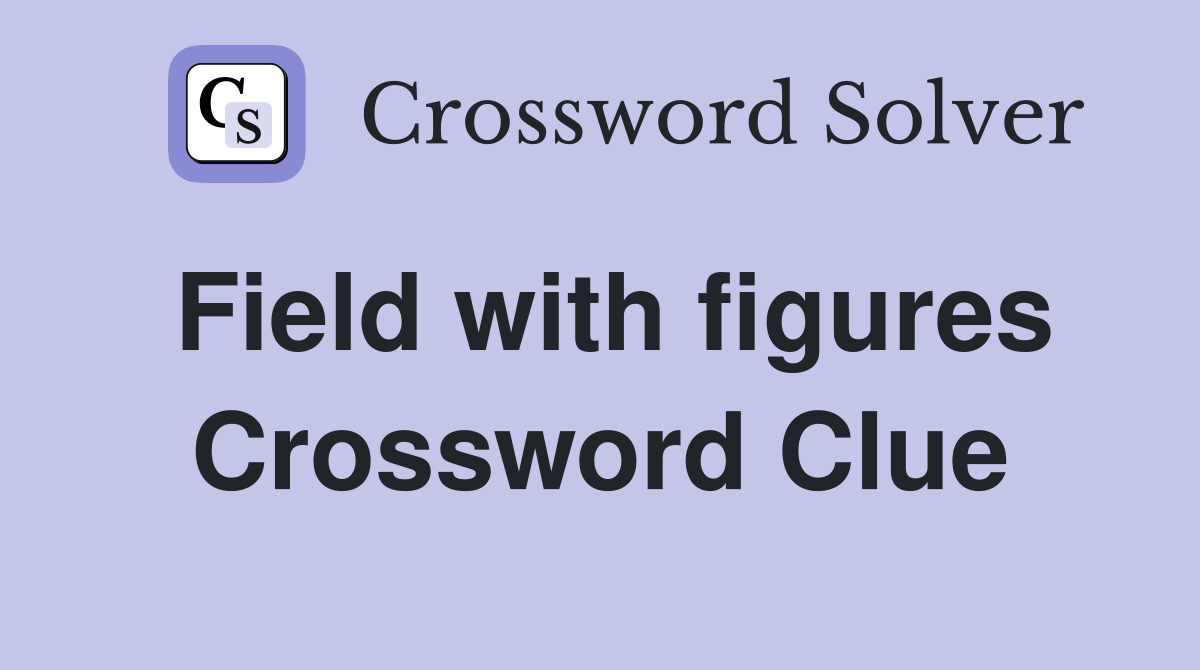 Field with figures Crossword Clue