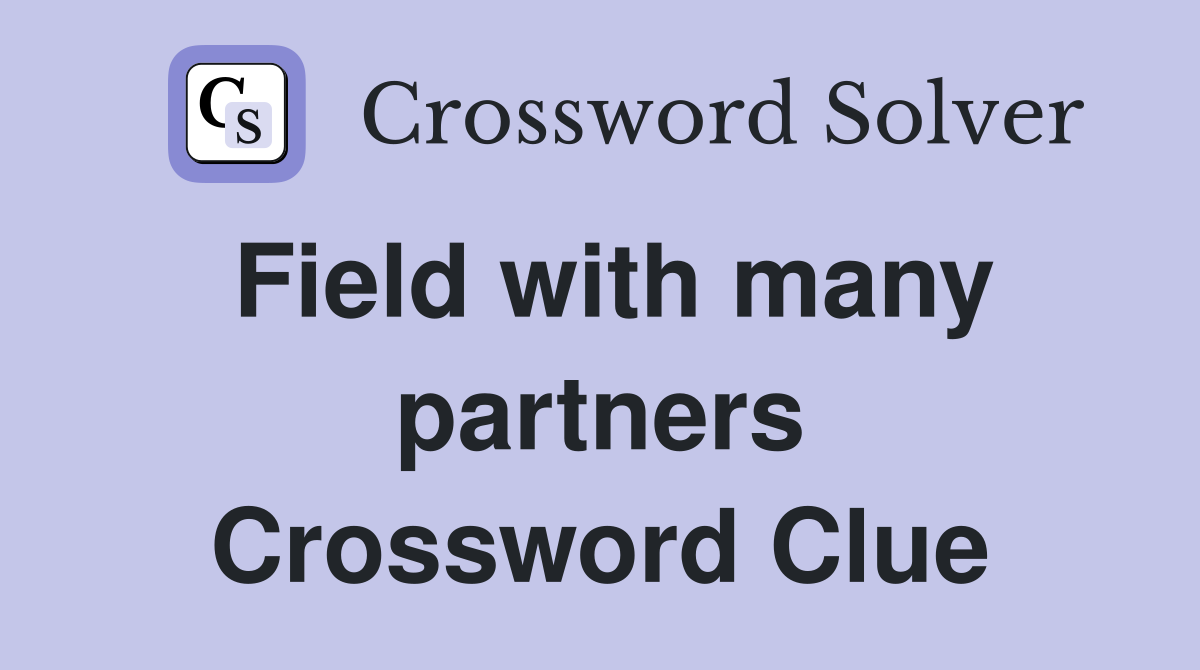 Field with many partners Crossword Clue