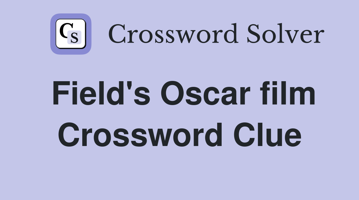 Field's Oscar film Crossword Clue
