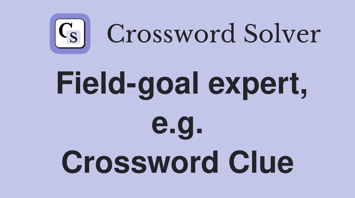 Field-goal expert, e.g. Crossword Clue