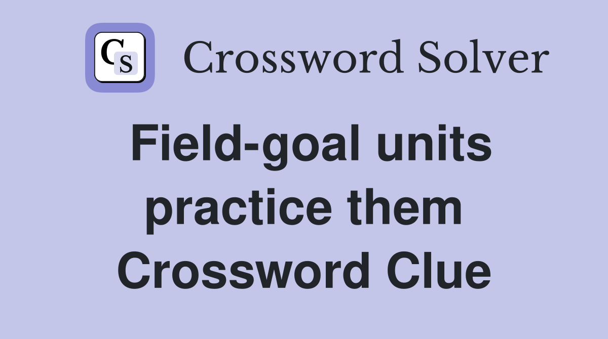 Field-goal units practice them Crossword Clue
