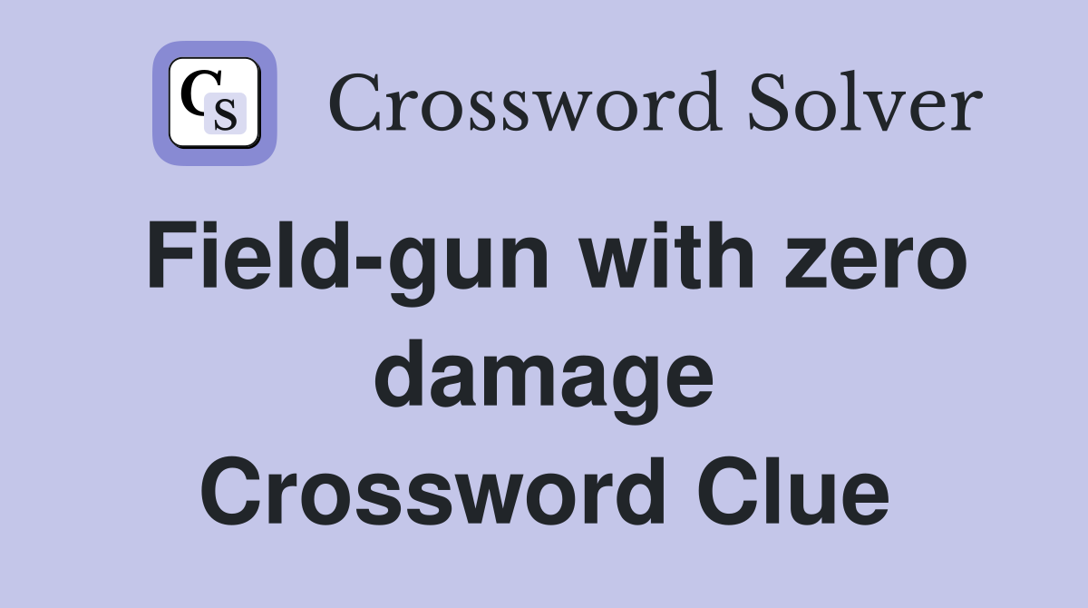 Field-gun with zero damage Crossword Clue