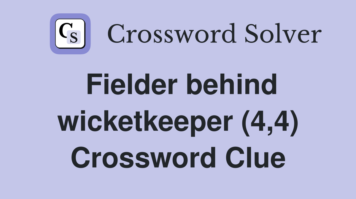Fielder behind wicketkeeper (4,4) Crossword Clue