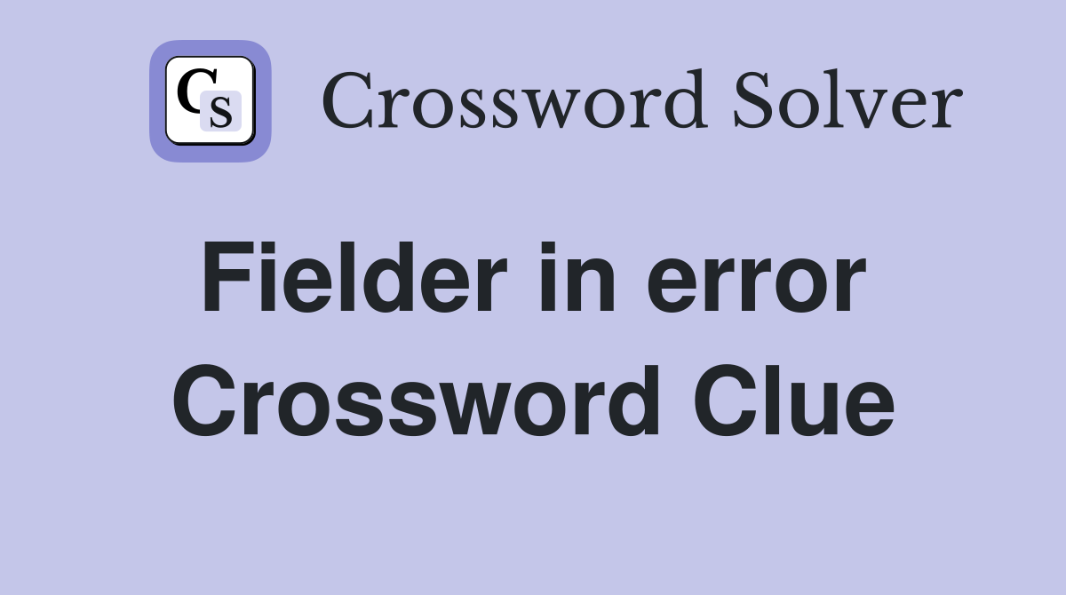 Fielder in error  Crossword Clue