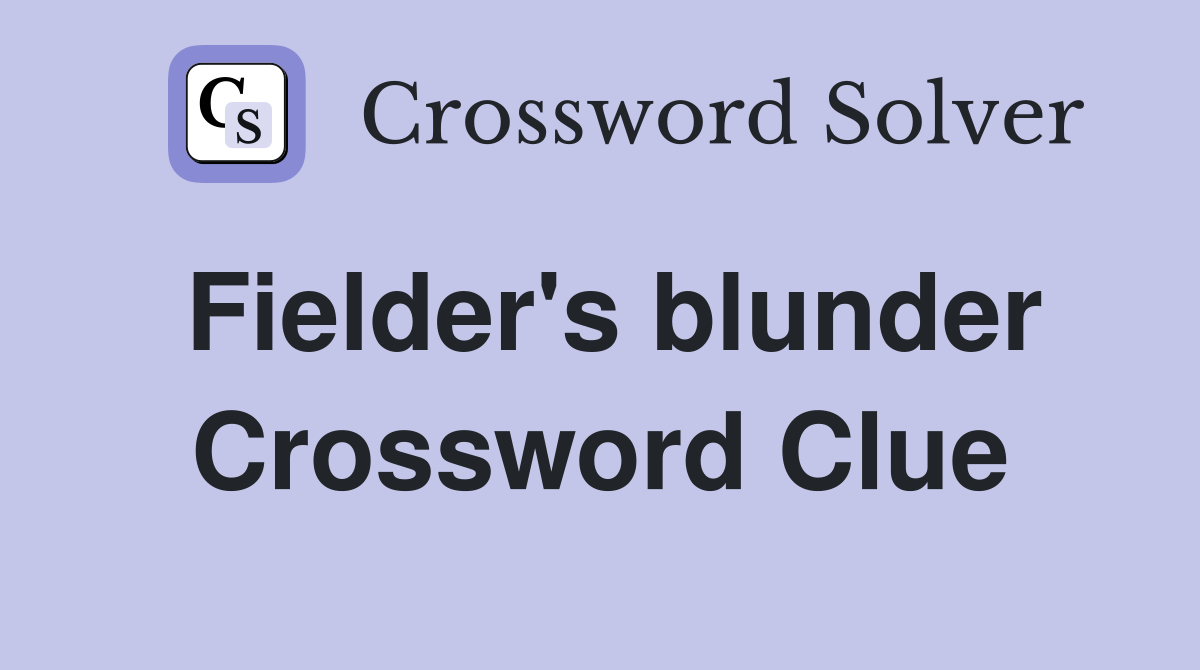 Fielder's blunder Crossword Clue