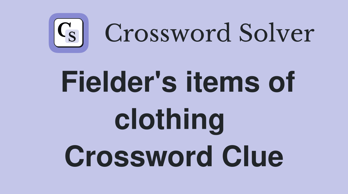 Fielder's items of clothing  Crossword Clue