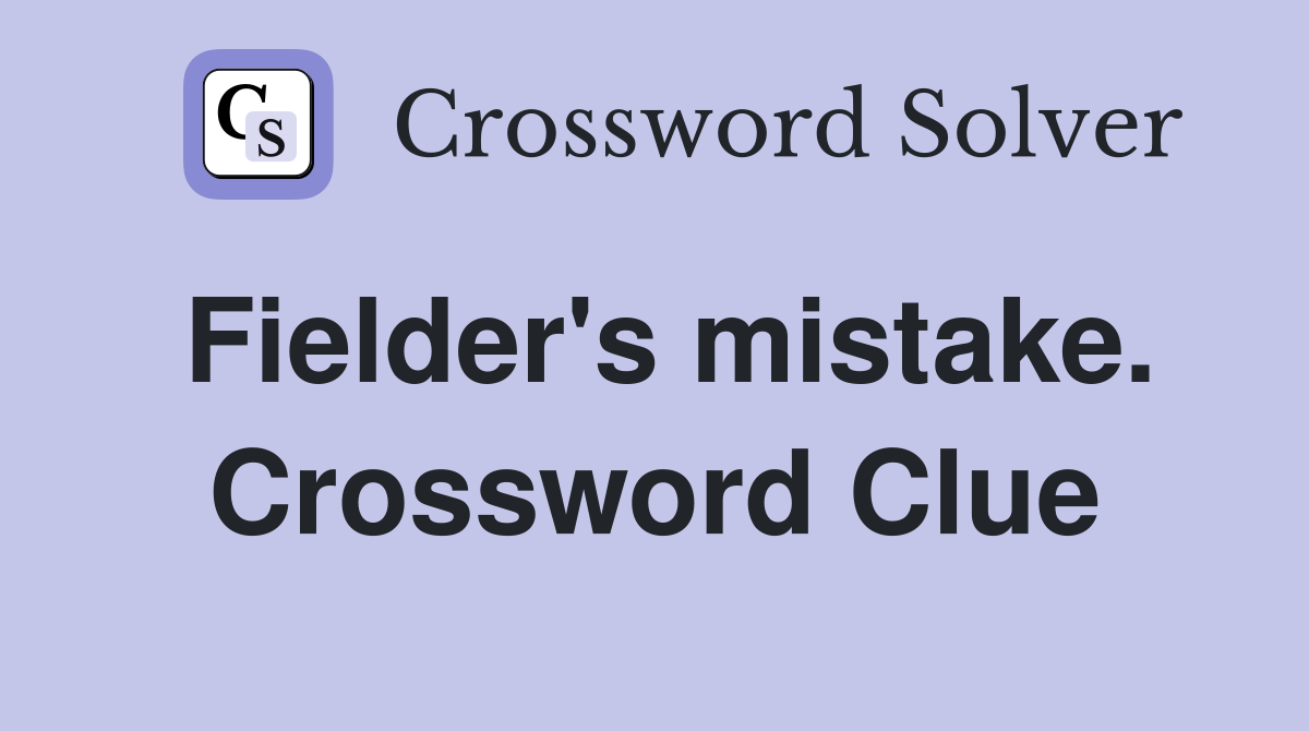 Fielder's mistake. Crossword Clue
