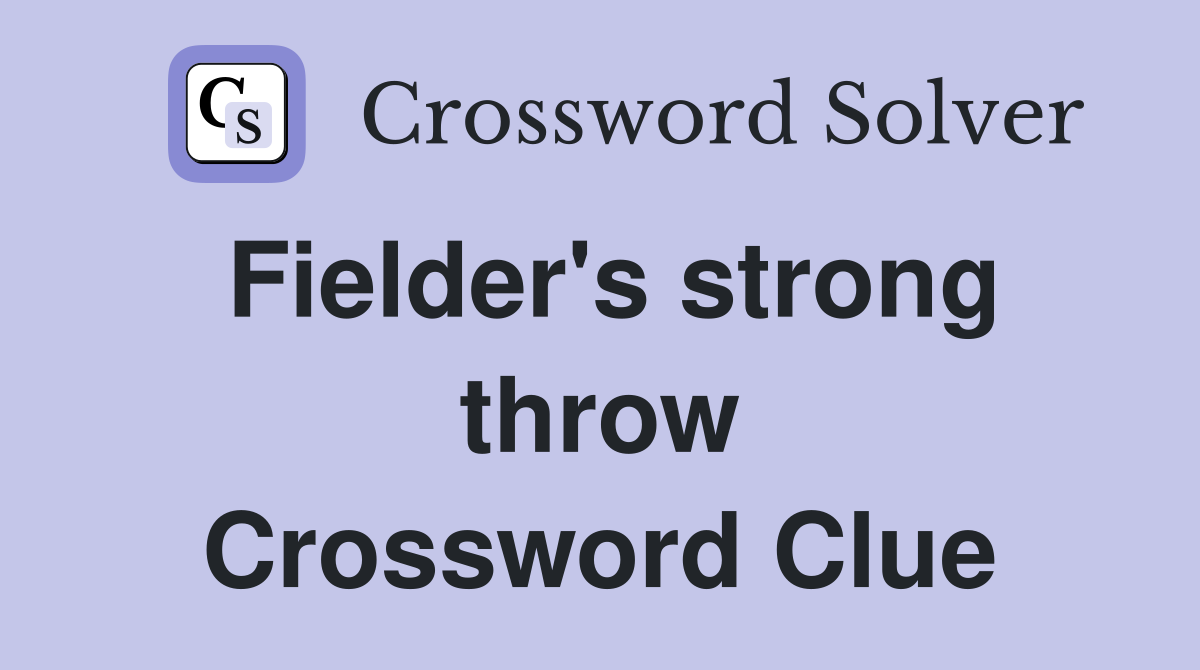 Fielder's strong throw Crossword Clue