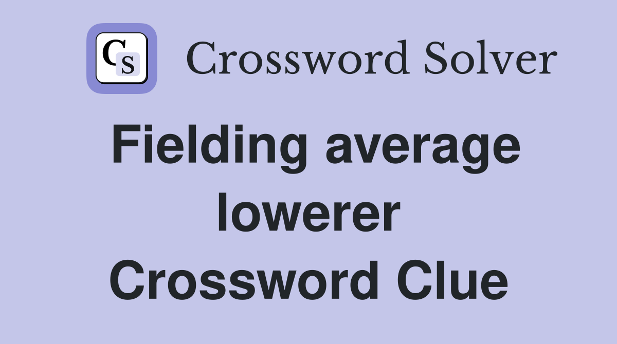 Fielding average lowerer Crossword Clue