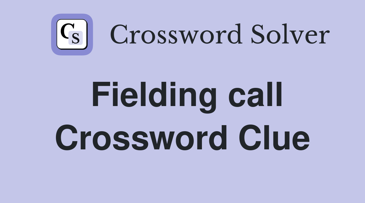 Fielding call Crossword Clue