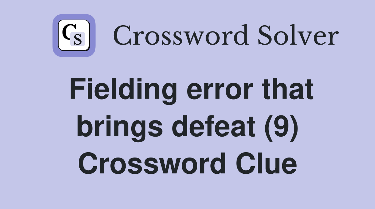 Fielding error that brings defeat (9) Crossword Clue