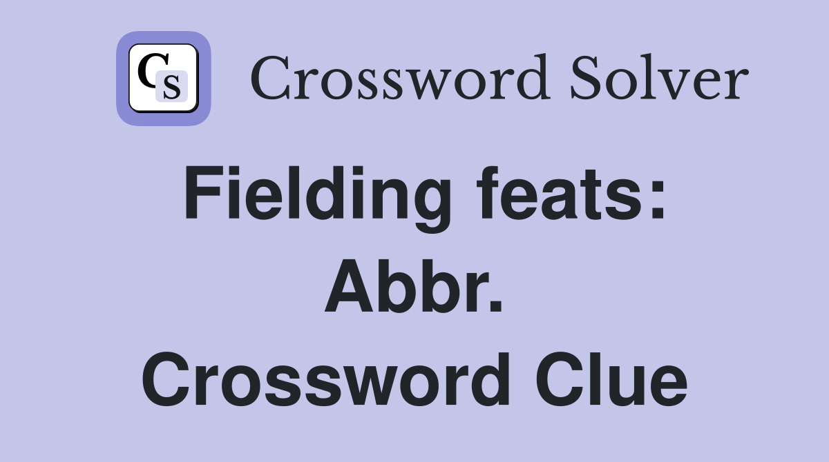 Fielding feats: Abbr. Crossword Clue
