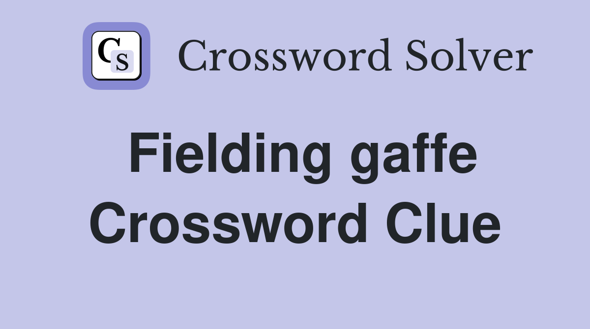 Fielding gaffe Crossword Clue