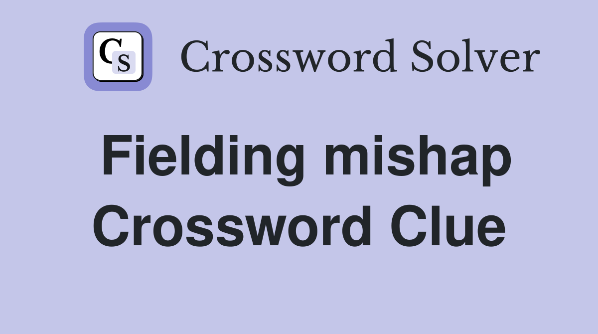 Fielding mishap Crossword Clue