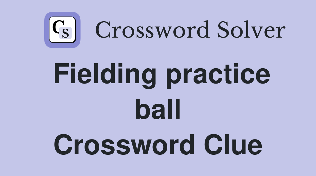 Fielding practice ball Crossword Clue