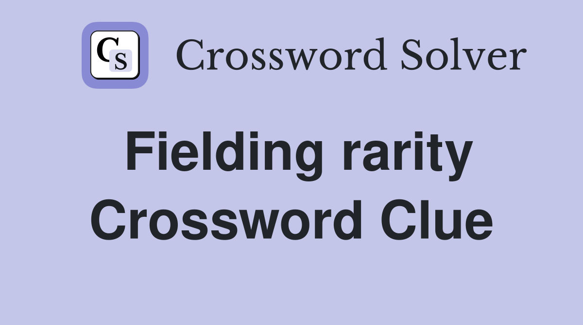 Fielding rarity Crossword Clue