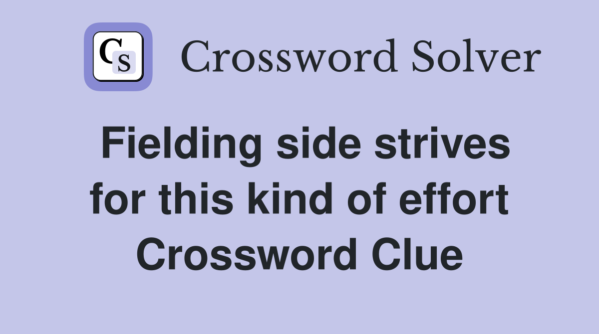 Fielding side strives for this kind of effort Crossword Clue