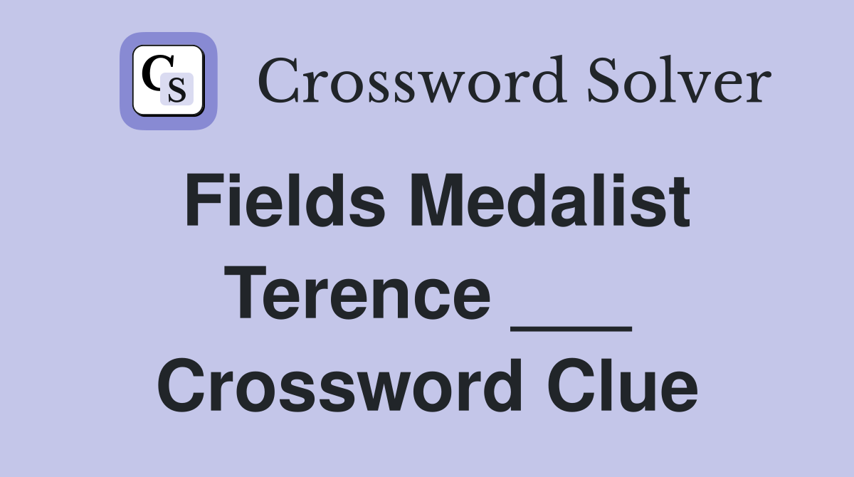 Fields Medalist Terence ___ Crossword Clue