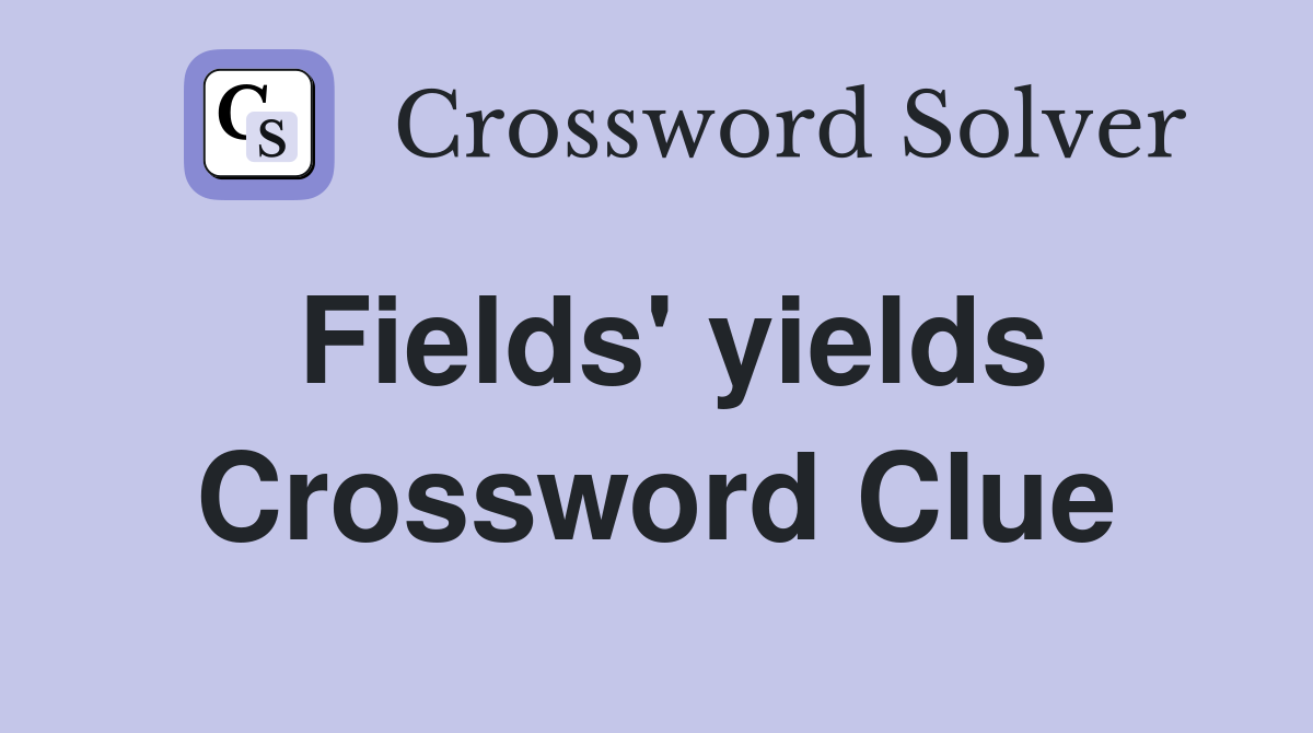 Fields' yields Crossword Clue