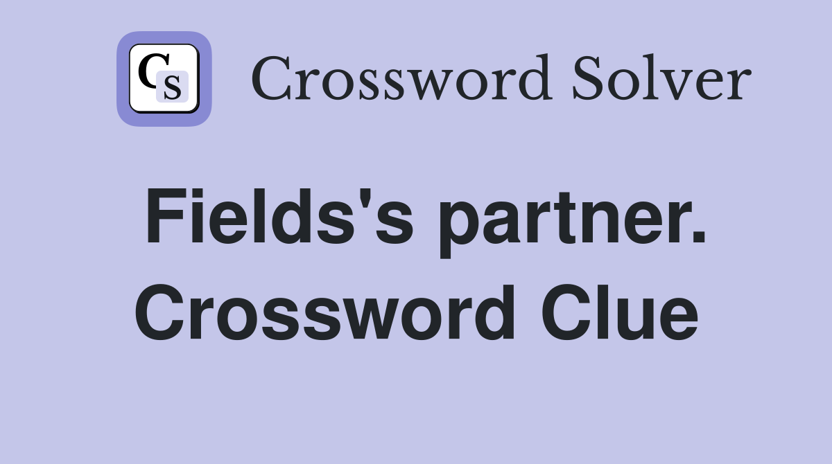 Fields's partner. Crossword Clue