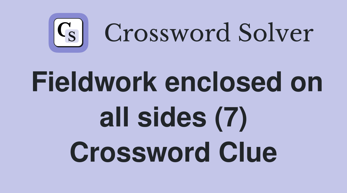 Fieldwork enclosed on all sides (7) Crossword Clue