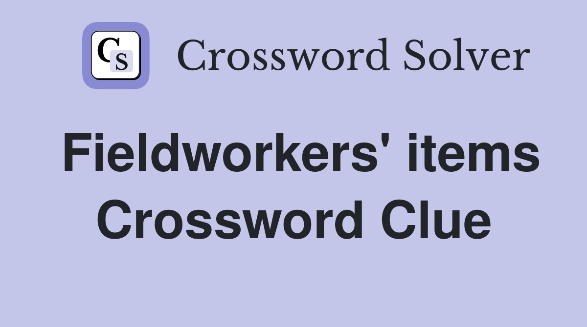 Fieldworkers' items Crossword Clue